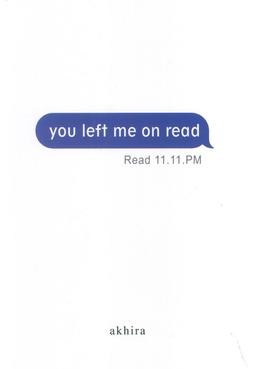 عکس YOU LEFT ME ON READ:پیام مرا خواندی و پاسخی ندادی (زبان اصلی، انگلیسی)