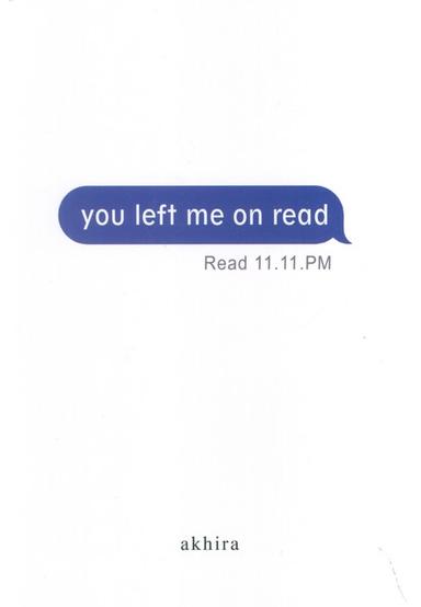 عکس YOU LEFT ME ON READ:پیام مرا خواندی و پاسخی ندادی (زبان اصلی، انگلیسی)